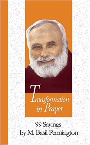 Stock image for Transformation in Prayer: 99 Sayings by M. Basil Pennington (99 Words to Live by S.) for sale by WorldofBooks