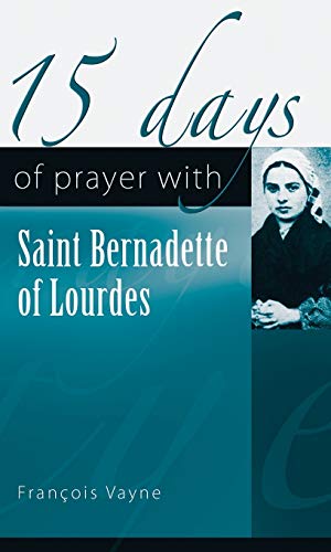 Beispielbild fr 15 Days of Prayer With Saint Bernadette of Lourdes zum Verkauf von Goodwill of Colorado