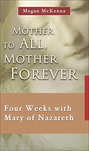 Beispielbild fr Mother to All, Mother Forever: Four Weeks with Mary of Nazareth (7 X 4: A Meditation a Day for Four Weeks) zum Verkauf von WorldofBooks