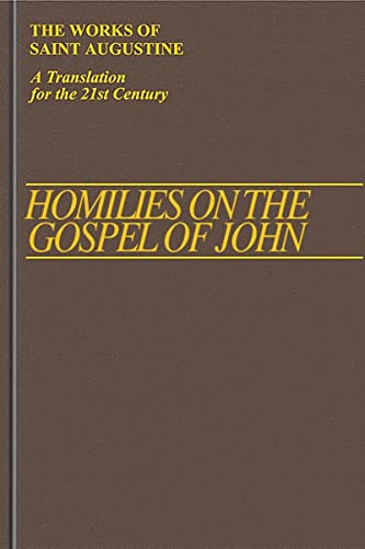 Imagen de archivo de Homilies on the Gospel of John 1-40 (Vol III/12) (The Works of Saint Augustine: A Translation for the 21st Century) (Works of Saint Auguestine, 12) a la venta por GF Books, Inc.