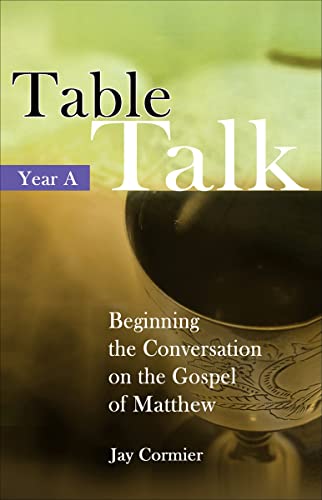 Stock image for Table Talk, Year A: Beginning the Conversation on the Gospel of Matthew for sale by Gulf Coast Books