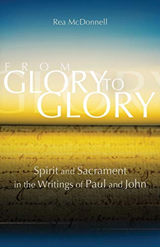 Beispielbild fr From Glory to Glory: Spirit and Sacrament in the Writings of Paul and John (Biblical Commentaries) zum Verkauf von Wonder Book