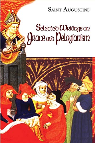 Beispielbild fr Selected Writings on Grace and Pelagianism (The Works of Saint Augustine: A Translation for the 21st Century) (Works of Saint Augustine (Paperback Unnumbered)) zum Verkauf von HPB-Ruby