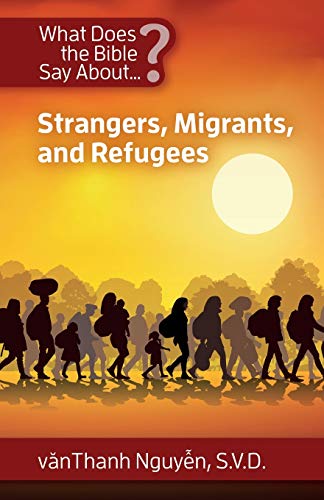 Stock image for What Does the Bible Say about Stranger, Migrants, and Refugees for sale by Better World Books