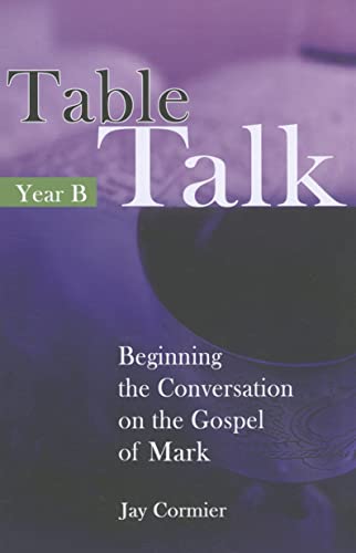 9781565483934: Table Talk Year B: Beginning the Conversation on the Gospel of Mark