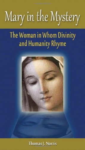 9781565484313: Mary in the Mystery: The Woman in Whom Divinity and Humanity Rhyme