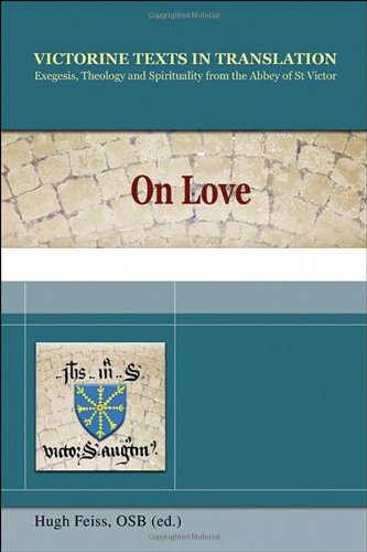 Beispielbild fr On Love: A Selection of Works of Hugh, Adam, Achard, Richard, and Godfrey of St. Victor (Victorine Texts in Translation, Vol. 2) zum Verkauf von dsmbooks