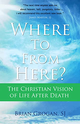 Stock image for Where To From Here? The Christian Vision of Life after Death for sale by Books Unplugged