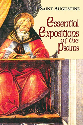 Beispielbild fr Essential Expositions of the Psalms: (Classroom Resource Edition) (The Works of Saint Augustine: A Translation for the 21st Century) zum Verkauf von Lakeside Books