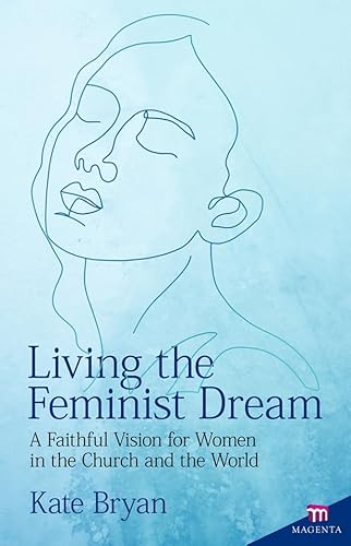 Stock image for Living the Feminist Dream: A Faithful Vision for Women in the Church and the World (English Edition) for sale by BooksRun