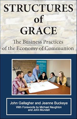 Stock image for Structures of Grace, The Business Practices of the Economy of Communion for sale by Dream Books Co.