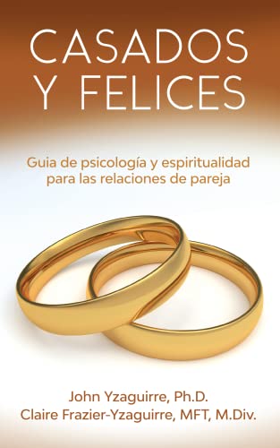 Stock image for Casados Y Felices: Gua de Psicologa Y Espiritualidad Para Las Relaciones de Pareja for sale by ThriftBooks-Atlanta