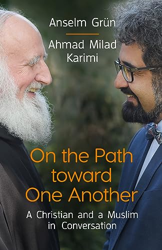 Stock image for On the Path Toward One Another [Paperback] Anselm Grnn and Ahmad Milad Karimi for sale by Lakeside Books