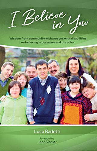 Stock image for I believe in you : Wisdom from community with persons with disabilities on believing in ourselves and the other for sale by Better World Books