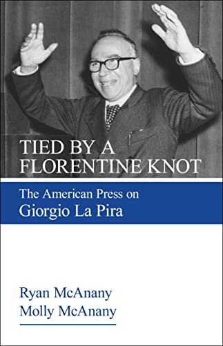 Beispielbild fr Tied by a Florentine Knot : The American Press on Giorgio la Pira zum Verkauf von Better World Books