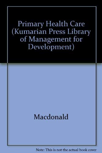 9781565490246: Primary Health Care: Medicine in Its Place (KUMARIAN PRESS LIBRARY OF MANAGEMENT FOR DEVELOPMENT)