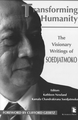Imagen de archivo de Transforming Humanity: The Visionary Writings of Soedjatmoko (KUMARIAN PRESS LIBRARY OF MANAGEMENT FOR DEVELOPMENT) a la venta por Project HOME Books