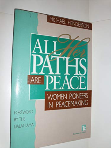 Stock image for All Her Paths Are Peace: Women Pioneers in Peacemaking (Kumarian Press Books for a World That Works) for sale by Wonder Book
