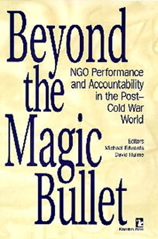 Stock image for Beyond the Magic Bullet: NGO Performance and Accountability in the Post-Cold War World (Kumarian Press Books on International Development) for sale by Wonder Book