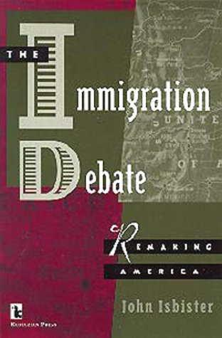 The Immigration Debate: Remaking America (Kumarian Press Books for a World That Works) (9781565490536) by Isbister, John