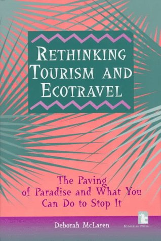 9781565490666: Rethinking Tourism and Ecotravel: The Paving of Paradise and What You Can Do to Stop it