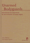 Stock image for Unarmed Bodyguards: International Accompaniment for the Protection of Human Rights for sale by Books From California