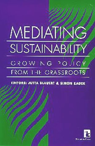 Stock image for Mediating Sustainability: Growing Policy from the Grassroots for sale by More Than Words