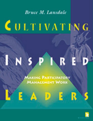 Imagen de archivo de Cultivating Inspired Leaders: Making Participatory Management Work a la venta por SecondSale