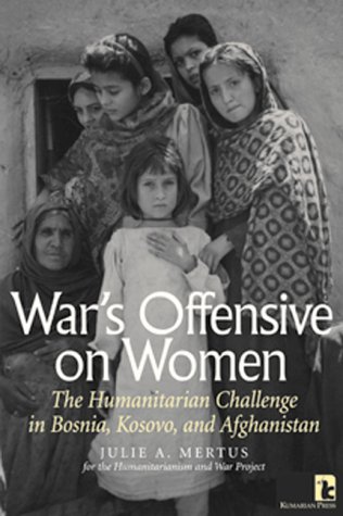 Beispielbild fr War's Offensive on Women: The Humanitarian Challenge in Bosnia, Kosovo, and Afghanistan zum Verkauf von Wonder Book