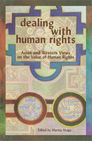 Imagen de archivo de Dealing with Human Rights : Asian and Western Views on the Value of Human Rights a la venta por Better World Books: West