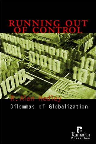 Running Out of Control: Dilemmas of Globalization (9781565491519) by Hedley, R. Alan