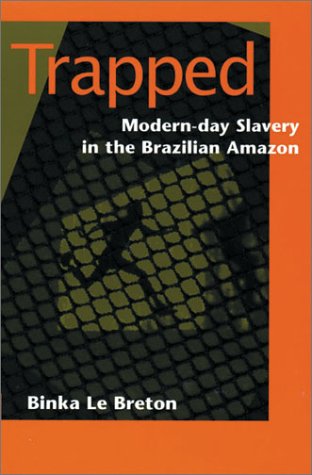 Imagen de archivo de Trapped: Modern-Day Slavery in the Brazilian Amazon a la venta por Book Bear