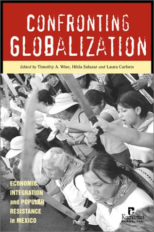 9781565491663: Confronting Globalization: Economic Integration and Popular Resistance in Mexico
