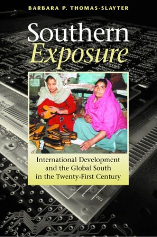 Beispielbild fr Southern Exposure: International Development and the Global South in the Twenty-First Century zum Verkauf von Book House in Dinkytown, IOBA
