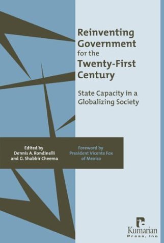 Imagen de archivo de Reinventing Government for the Twenty-First Century: State Capacity in a Globalizing Society. a la venta por Kloof Booksellers & Scientia Verlag
