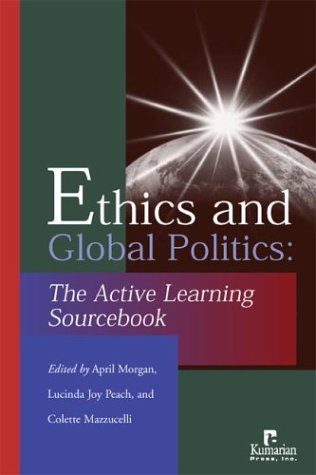 Beispielbild fr Ethics and Global Politics : The Active Learning Sourcebook zum Verkauf von Better World Books