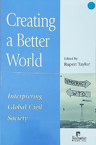 Beispielbild fr Creating a Better World: Interpreting Global Civil Society zum Verkauf von medimops