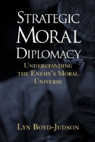 9781565492912: Strategic Moral Diplomacy: Understanding the Enemy's Moral Universe