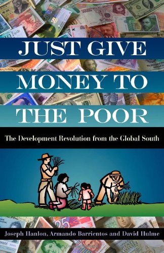 Beispielbild fr Just Give Money to the Poor : Addressing Poverty with a Revolutionary Idea zum Verkauf von Better World Books