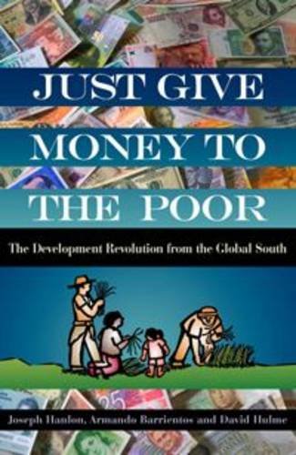 Stock image for Just Give Money to the Poor: The Development Revolution from the Global South for sale by Books From California