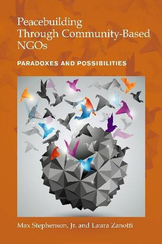 Imagen de archivo de Peacebuilding Through Community-Based NGOs: Paradoxes and Possibilities a la venta por Irish Booksellers