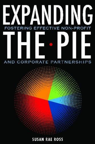 Beispielbild fr Expanding the Pie : Fostering Effective Non-Profit and Corporate Partnerships zum Verkauf von Better World Books