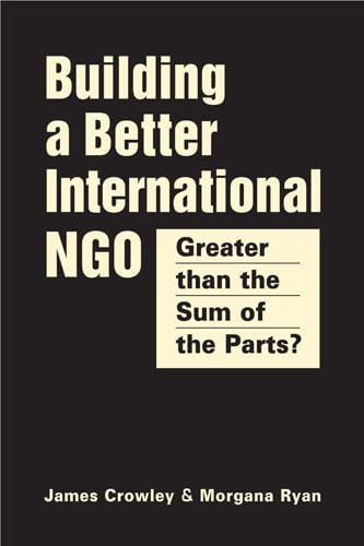 Stock image for Greater Than the Sum of the Parts: Creating a High-Performance International Ngo for sale by ThriftBooks-Dallas
