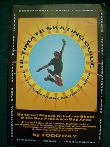 Stock image for Ultimate Skating Guide to the San Francisco Bay Area: 55 Great Places to In-Line Skate in the San Francisco Bay Area for sale by ThriftBooks-Dallas