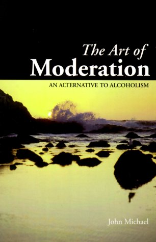 Stock image for The Art of Moderation : An Alternative to Alcoholism for sale by Better World Books: West