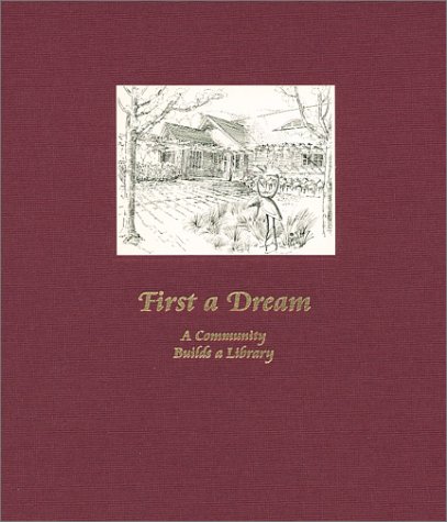 Stock image for First a Dream: A Community Builds a Library for sale by ThriftBooks-Dallas