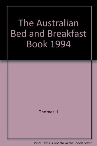 Australian Bed and Breakfast Book: 1994 - Compiled By J. & J. Thomas