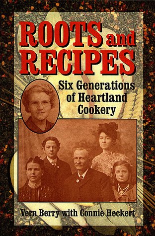 Stock image for Roots and Recipes : Six Generations of Heartland Cookery for sale by Better World Books