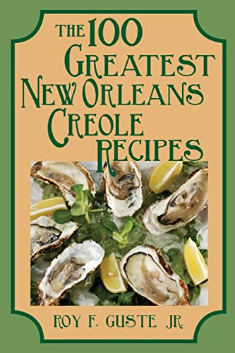 Imagen de archivo de The 100 Greatest New Orleans Creole Recipes (100 Greatest Recipes) a la venta por SecondSale