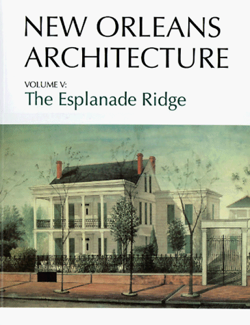 Beispielbild fr New Orleans Architecture: The Esplanade Ridge zum Verkauf von Thylacine Books